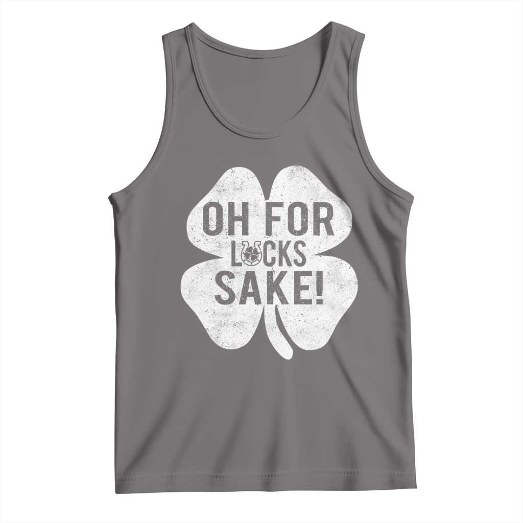 Funny Irish St Patricks Day Shamrock Tank Top Oh For Lucks Sake