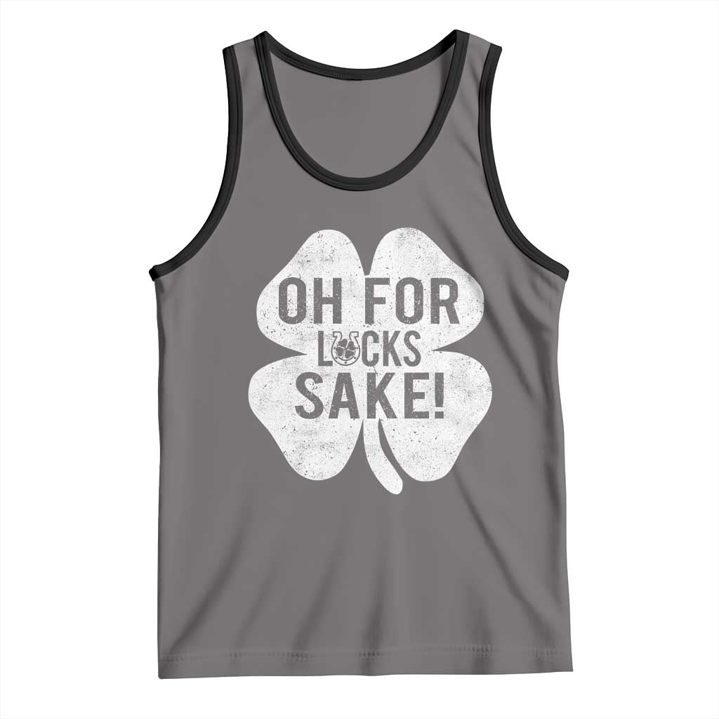 Funny Irish St Patricks Day Shamrock Tank Top Oh For Lucks Sake