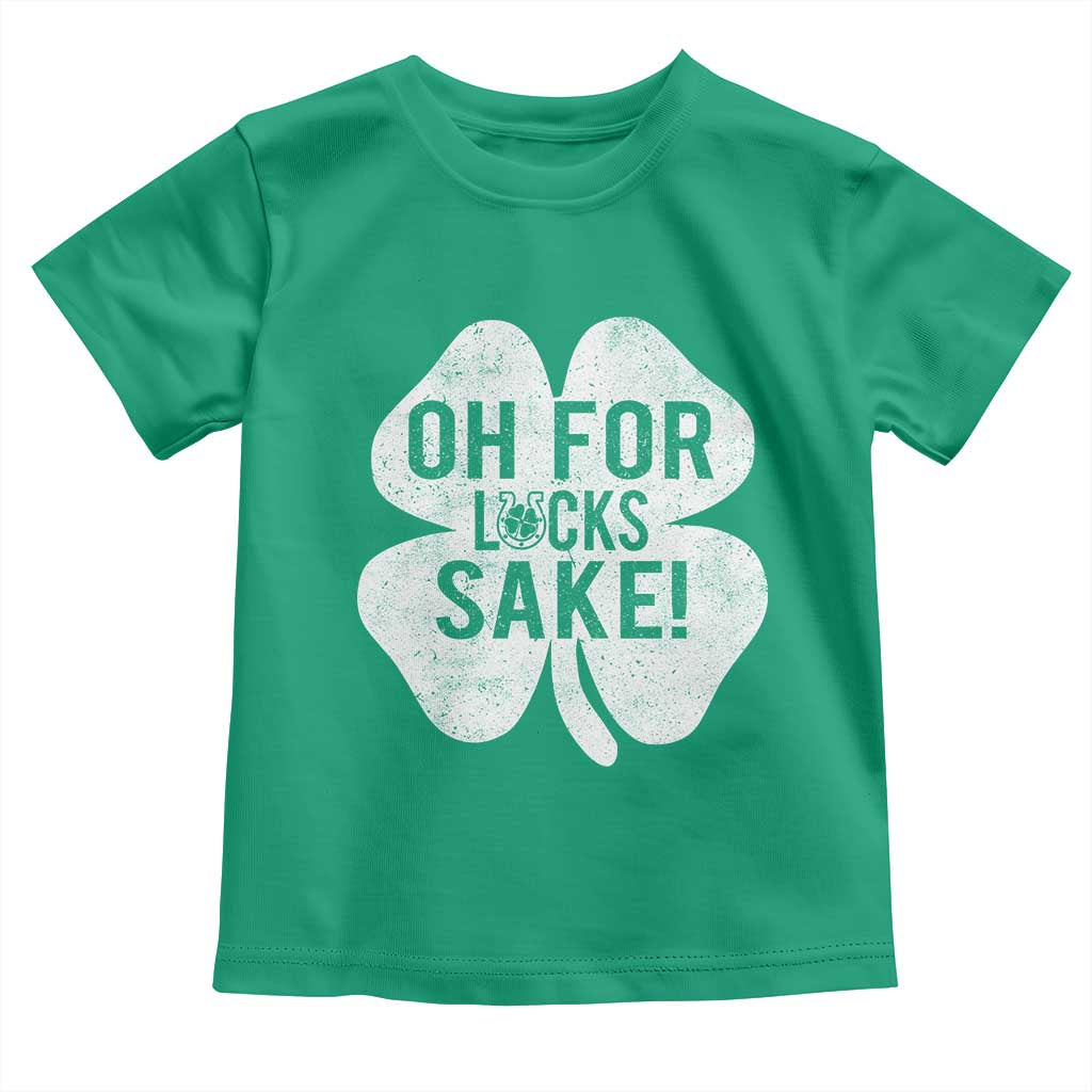 Funny Irish St Patricks Day Shamrock Toddler T Shirt Oh For Lucks Sake