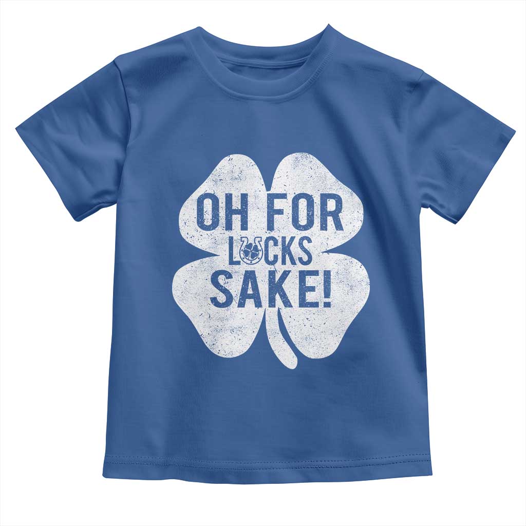 Funny Irish St Patricks Day Shamrock Toddler T Shirt Oh For Lucks Sake