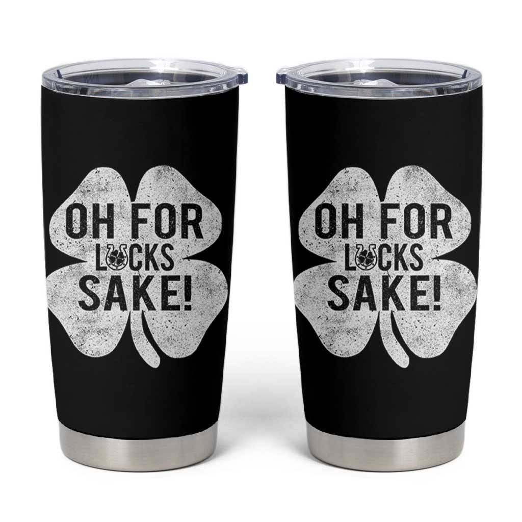 Funny Irish St Patricks Day Shamrock Tumbler Cup Oh For Lucks Sake