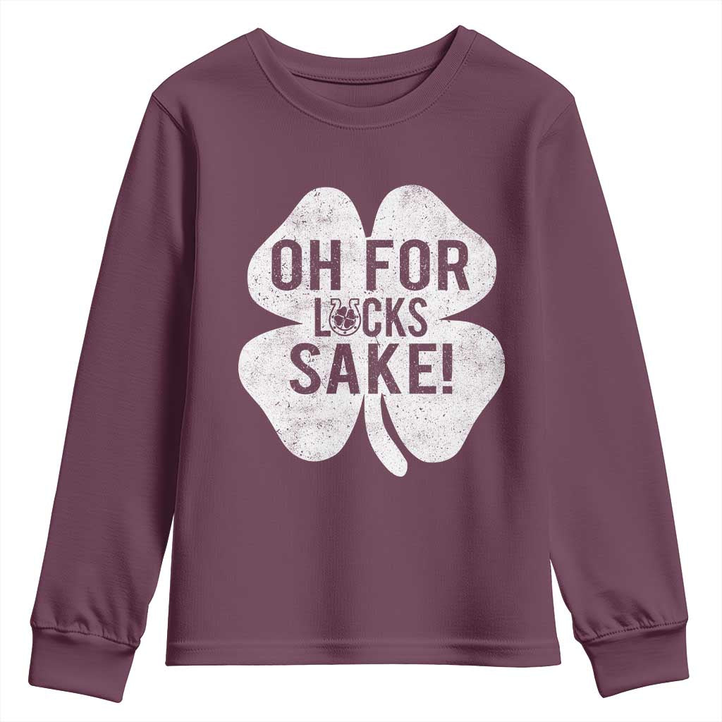 Funny Irish St Patricks Day Shamrock Youth Sweatshirt Oh For Lucks Sake