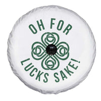 Funny St Patricks Day Spare Tire Cover Oh For Lucks Sake Irish Celtic Shamrock