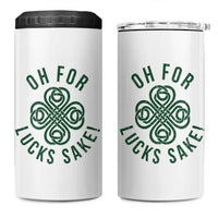 Funny St Patricks Day 4 in 1 Can Cooler Tumbler Oh For Lucks Sake Irish Celtic Shamrock