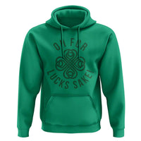 Funny St Patricks Day Hoodie Oh For Lucks Sake Irish Celtic Shamrock