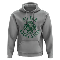 Funny St Patricks Day Hoodie Oh For Lucks Sake Irish Celtic Shamrock