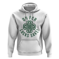 Funny St Patricks Day Hoodie Oh For Lucks Sake Irish Celtic Shamrock