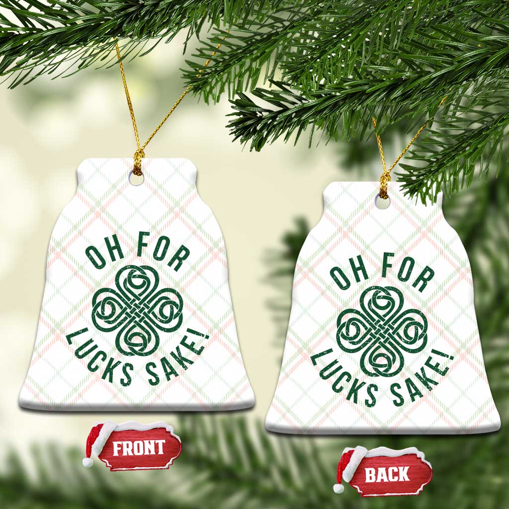 Funny St Patricks Day Ceramic Ornament Oh For Lucks Sake Irish Celtic Shamrock