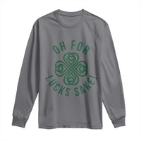 Funny St Patricks Day Long Sleeve Shirt Oh For Lucks Sake Irish Celtic Shamrock