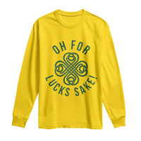 Funny St Patricks Day Long Sleeve Shirt Oh For Lucks Sake Irish Celtic Shamrock