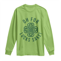 Funny St Patricks Day Long Sleeve Shirt Oh For Lucks Sake Irish Celtic Shamrock