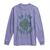 Funny St Patricks Day Long Sleeve Shirt Oh For Lucks Sake Irish Celtic Shamrock