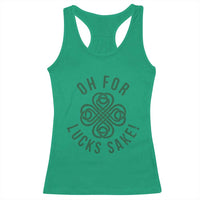 Funny St Patricks Day Racerback Tank Top Oh For Lucks Sake Irish Celtic Shamrock