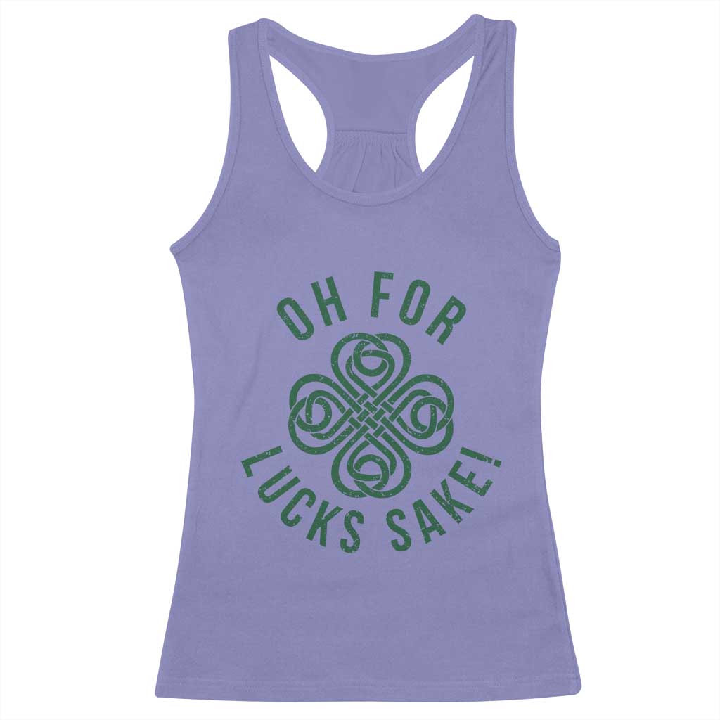 Funny St Patricks Day Racerback Tank Top Oh For Lucks Sake Irish Celtic Shamrock