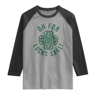 Funny St Patricks Day Raglan Shirt Oh For Lucks Sake Irish Celtic Shamrock