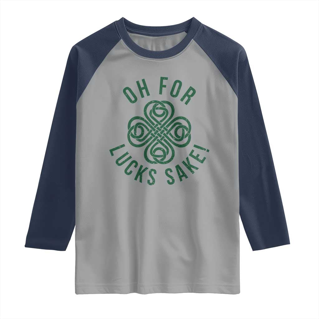 Funny St Patricks Day Raglan Shirt Oh For Lucks Sake Irish Celtic Shamrock