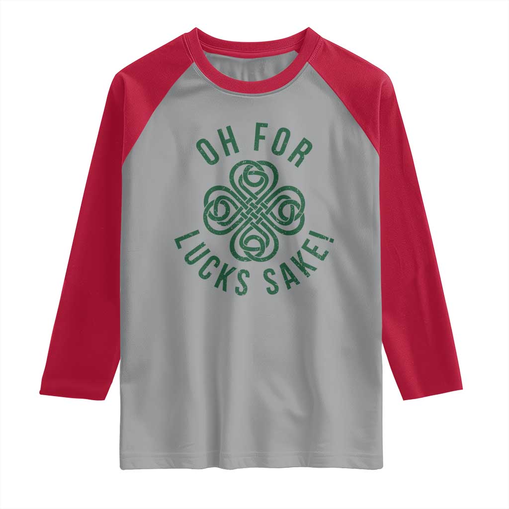Funny St Patricks Day Raglan Shirt Oh For Lucks Sake Irish Celtic Shamrock