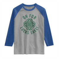 Funny St Patricks Day Raglan Shirt Oh For Lucks Sake Irish Celtic Shamrock