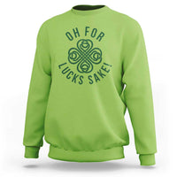 Funny St Patricks Day Sweatshirt Oh For Lucks Sake Irish Celtic Shamrock