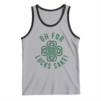 Funny St Patricks Day Tank Top Oh For Lucks Sake Irish Celtic Shamrock