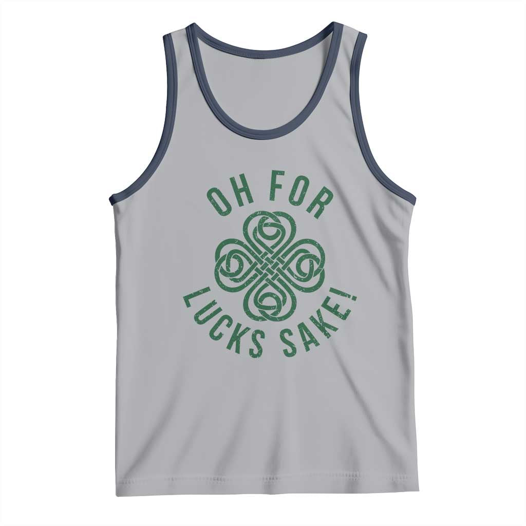 Funny St Patricks Day Tank Top Oh For Lucks Sake Irish Celtic Shamrock