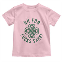 Funny St Patricks Day Toddler T Shirt Oh For Lucks Sake Irish Celtic Shamrock