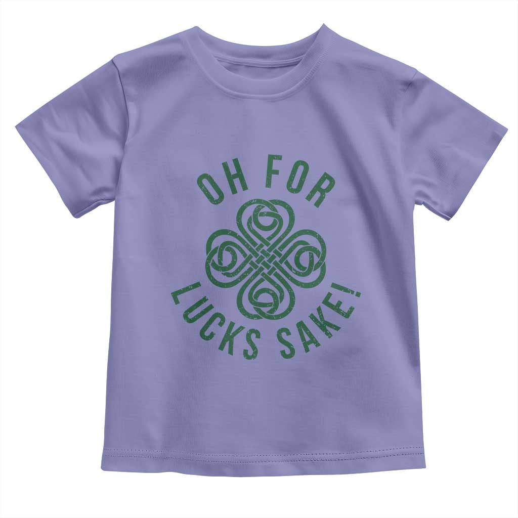 Funny St Patricks Day Toddler T Shirt Oh For Lucks Sake Irish Celtic Shamrock
