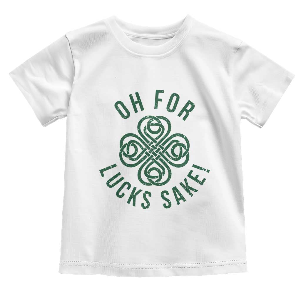 Funny St Patricks Day Toddler T Shirt Oh For Lucks Sake Irish Celtic Shamrock