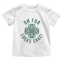 Funny St Patricks Day Toddler T Shirt Oh For Lucks Sake Irish Celtic Shamrock