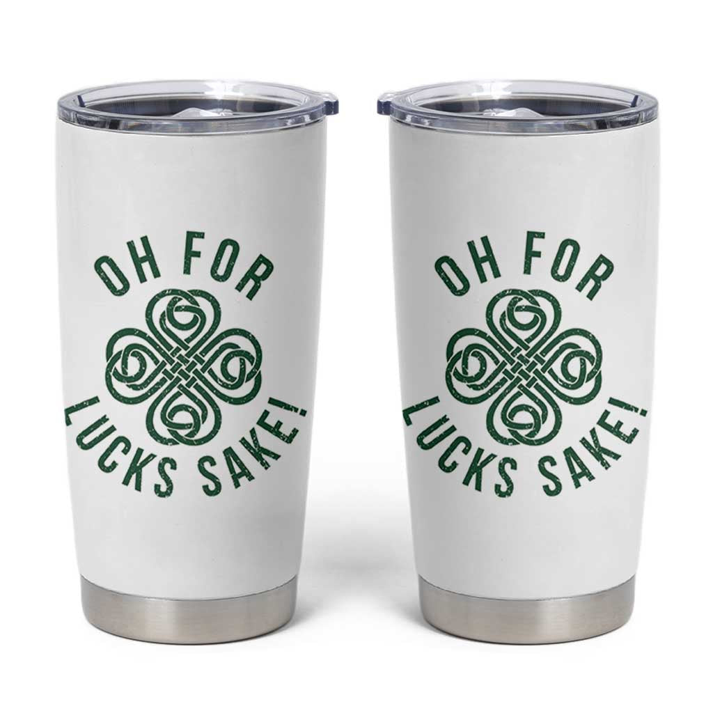 Funny St Patricks Day Tumbler Cup Oh For Lucks Sake Irish Celtic Shamrock