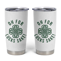 Funny St Patricks Day Tumbler Cup Oh For Lucks Sake Irish Celtic Shamrock