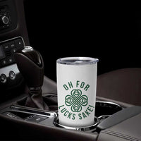 Funny St Patricks Day Tumbler Cup Oh For Lucks Sake Irish Celtic Shamrock