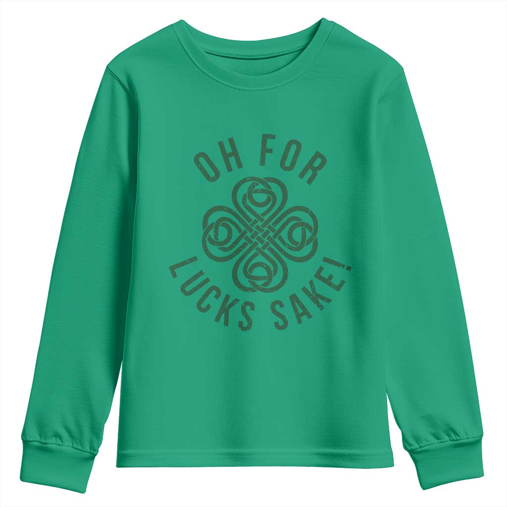 Funny St Patricks Day Youth Sweatshirt Oh For Lucks Sake Irish Celtic Shamrock