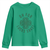 Funny St Patricks Day Youth Sweatshirt Oh For Lucks Sake Irish Celtic Shamrock