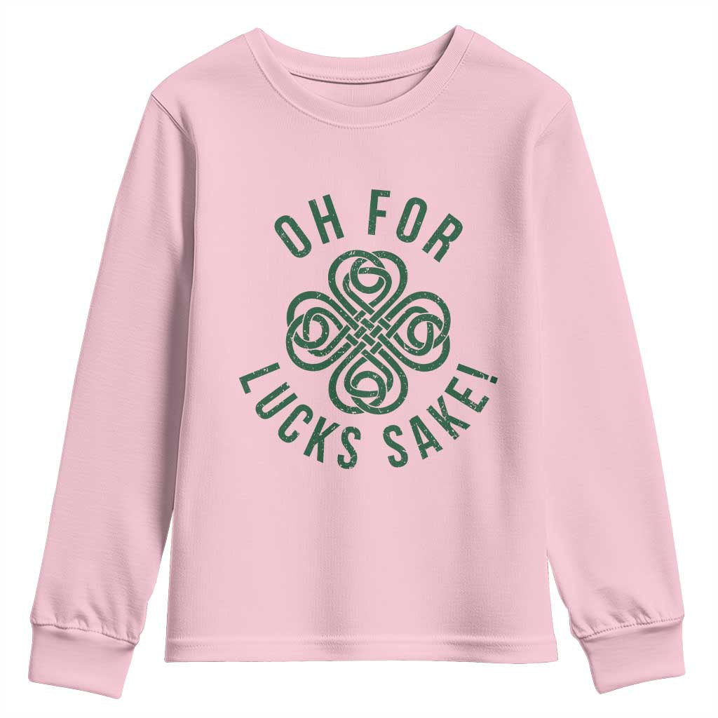 Funny St Patricks Day Youth Sweatshirt Oh For Lucks Sake Irish Celtic Shamrock
