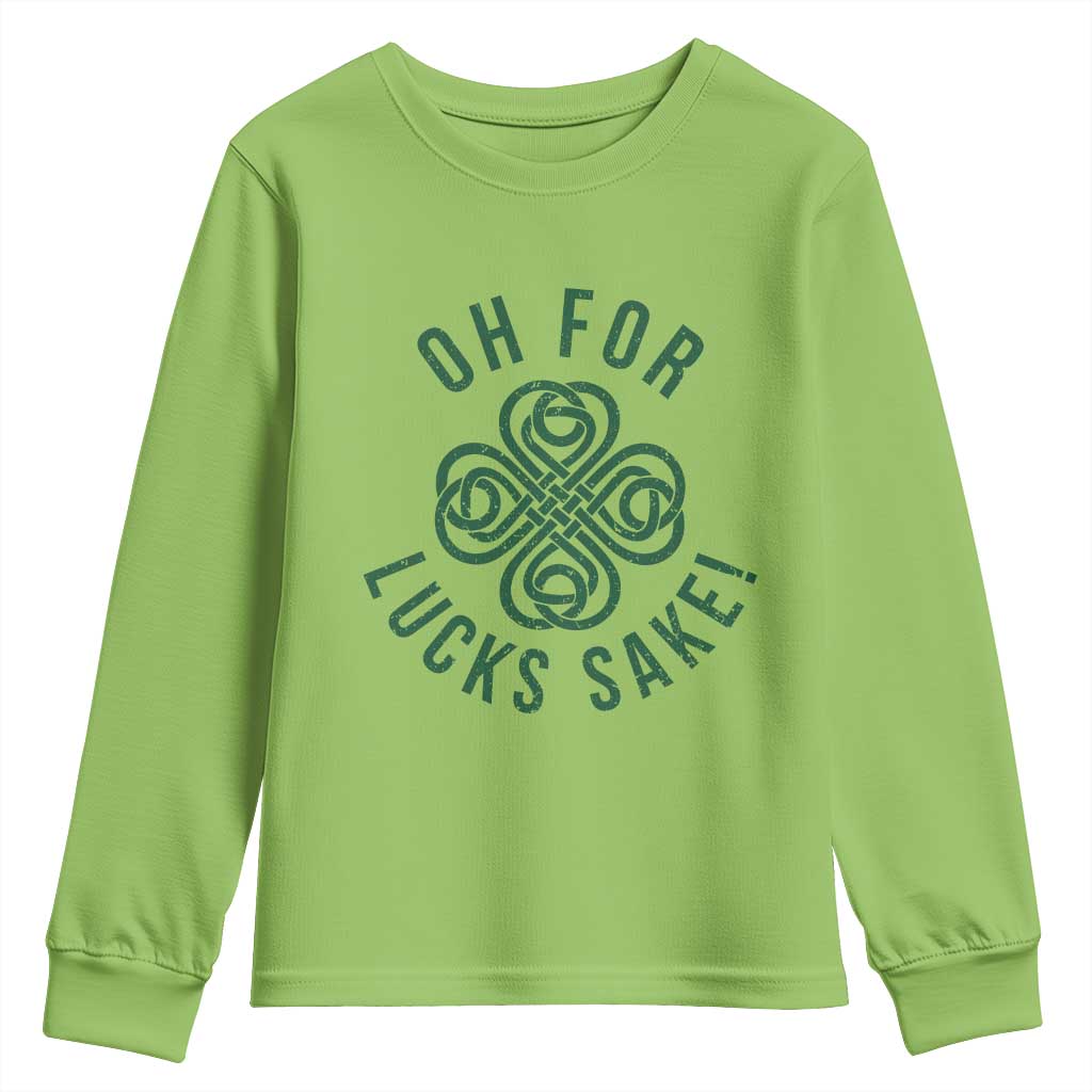 Funny St Patricks Day Youth Sweatshirt Oh For Lucks Sake Irish Celtic Shamrock