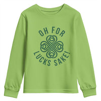 Funny St Patricks Day Youth Sweatshirt Oh For Lucks Sake Irish Celtic Shamrock
