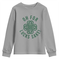 Funny St Patricks Day Youth Sweatshirt Oh For Lucks Sake Irish Celtic Shamrock