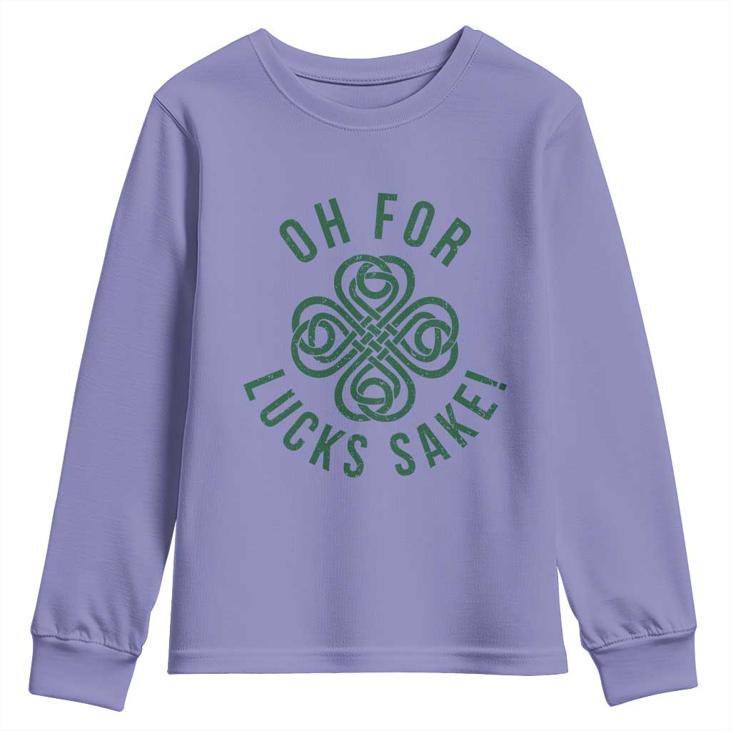 Funny St Patricks Day Youth Sweatshirt Oh For Lucks Sake Irish Celtic Shamrock