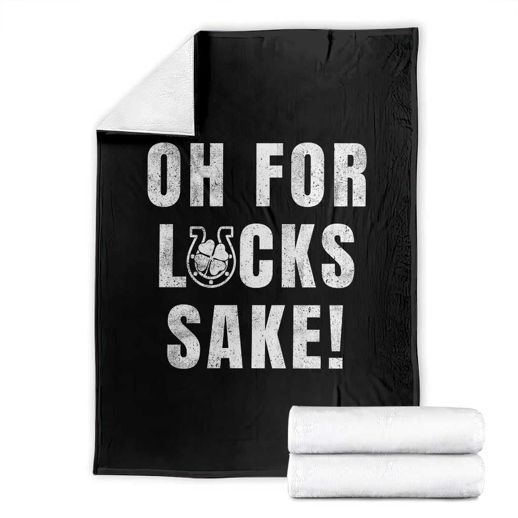 Funny Irish St Patricks Day Throw Blanket Oh For Lucks Sake Shamrock