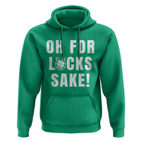 Funny Irish St Patricks Day Hoodie Oh For Lucks Sake Shamrock