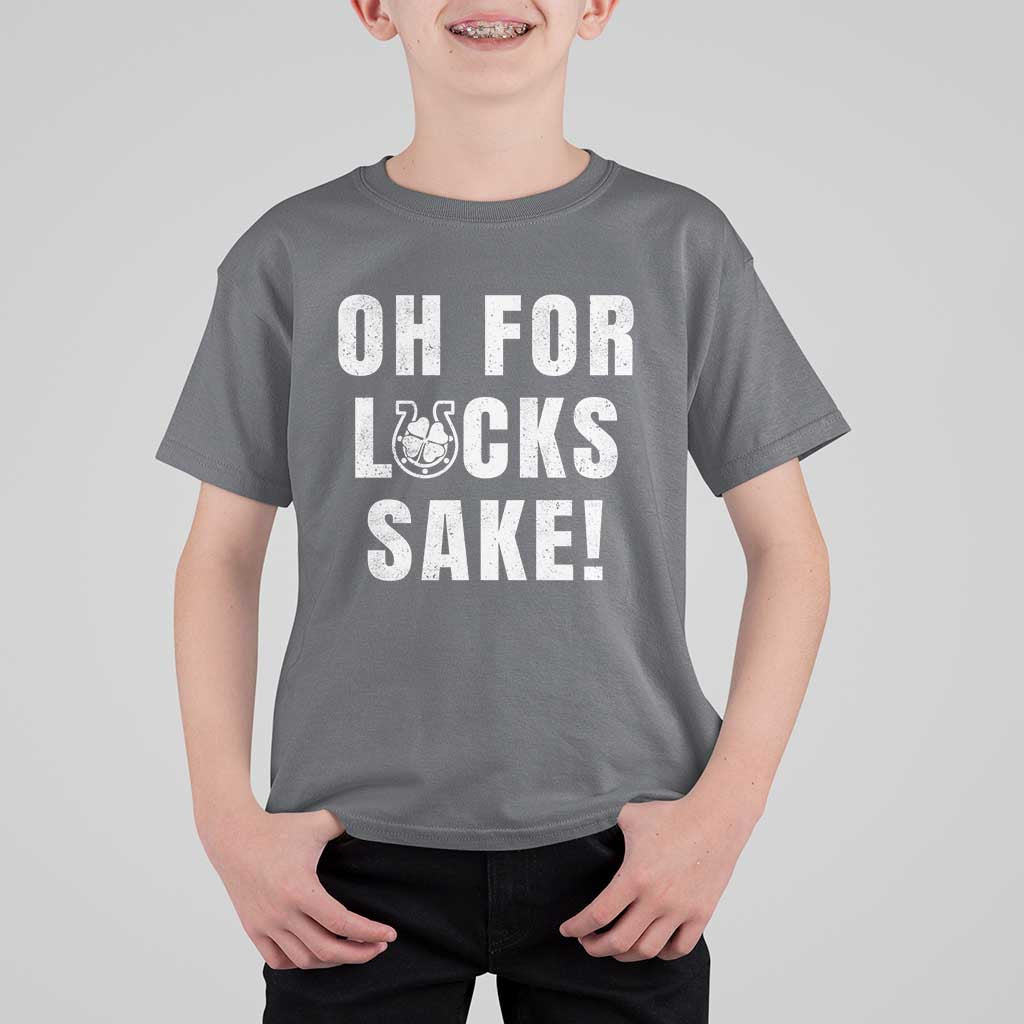 Funny Irish St Patricks Day T Shirt For Kid Oh For Lucks Sake Shamrock