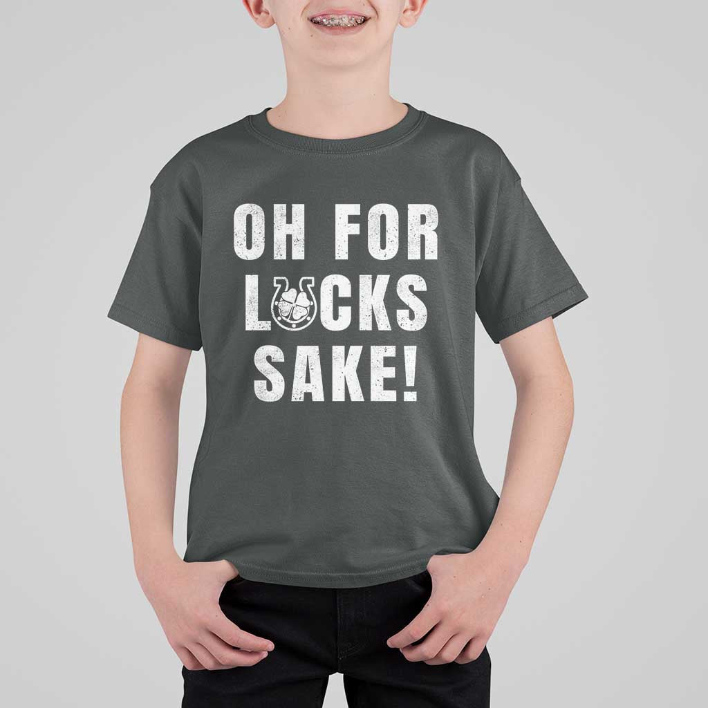 Funny Irish St Patricks Day T Shirt For Kid Oh For Lucks Sake Shamrock