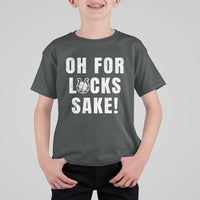 Funny Irish St Patricks Day T Shirt For Kid Oh For Lucks Sake Shamrock