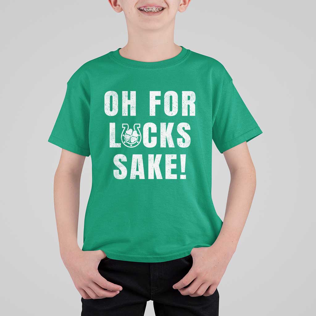 Funny Irish St Patricks Day T Shirt For Kid Oh For Lucks Sake Shamrock