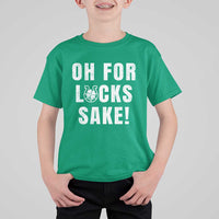 Funny Irish St Patricks Day T Shirt For Kid Oh For Lucks Sake Shamrock