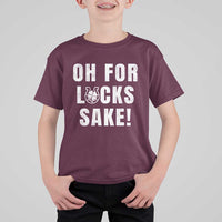 Funny Irish St Patricks Day T Shirt For Kid Oh For Lucks Sake Shamrock