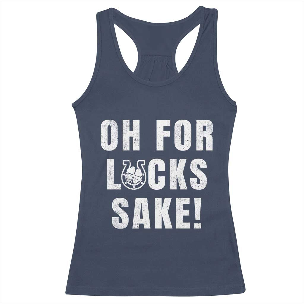 Funny Irish St Patricks Day Racerback Tank Top Oh For Lucks Sake Shamrock