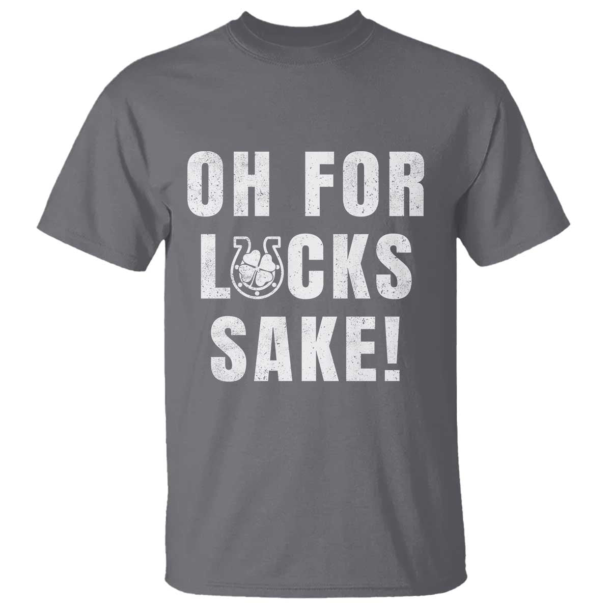 Funny Irish St Patricks Day T Shirt Oh For Lucks Sake Shamrock