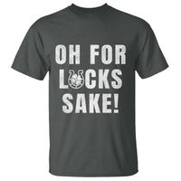 Funny Irish St Patricks Day T Shirt Oh For Lucks Sake Shamrock